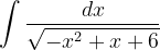 \dpi{120} \int \frac{dx}{\sqrt{-x^{2}+x+6}}